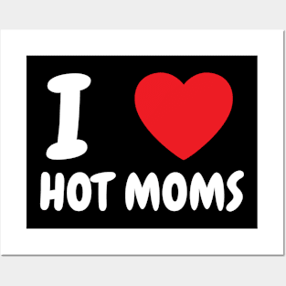 I Love Heart Hot Moms Posters and Art